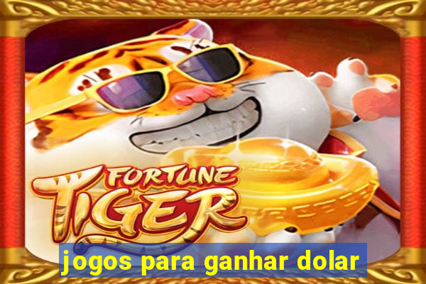 jogos para ganhar dolar